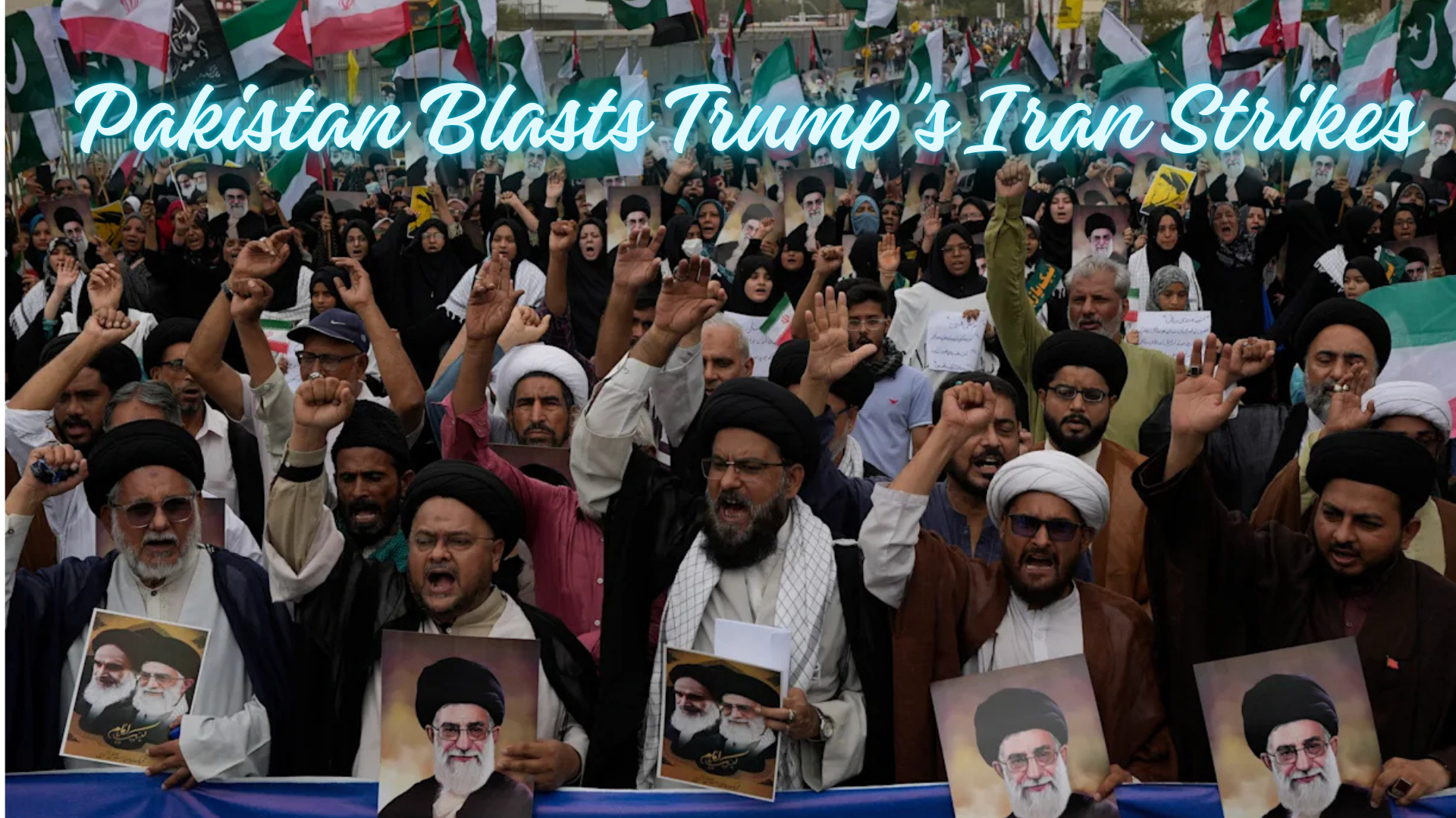 Pakistan Blasts Trump’s Iran Strikes