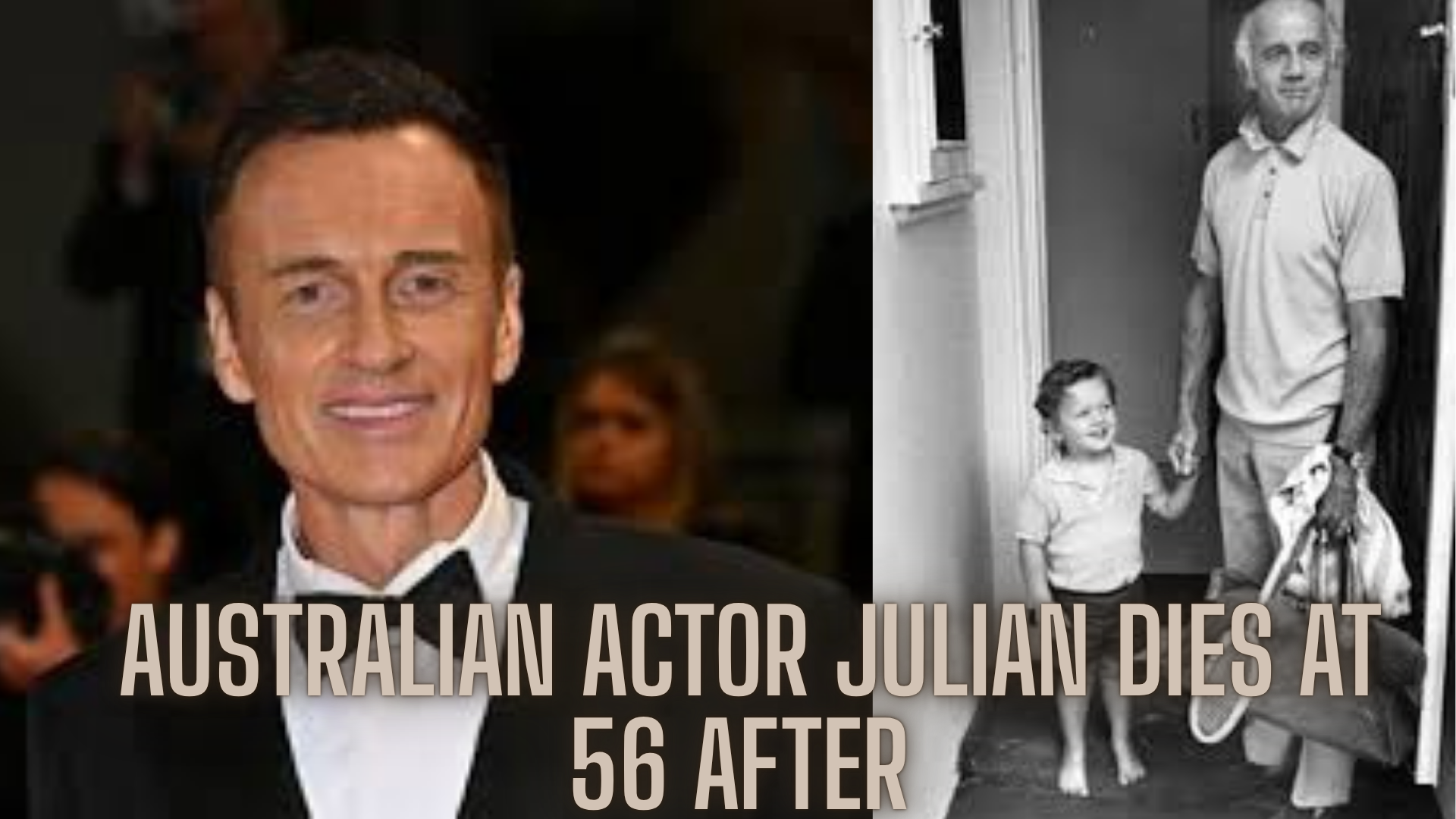 Australian Actor Julian Dies at 56 After