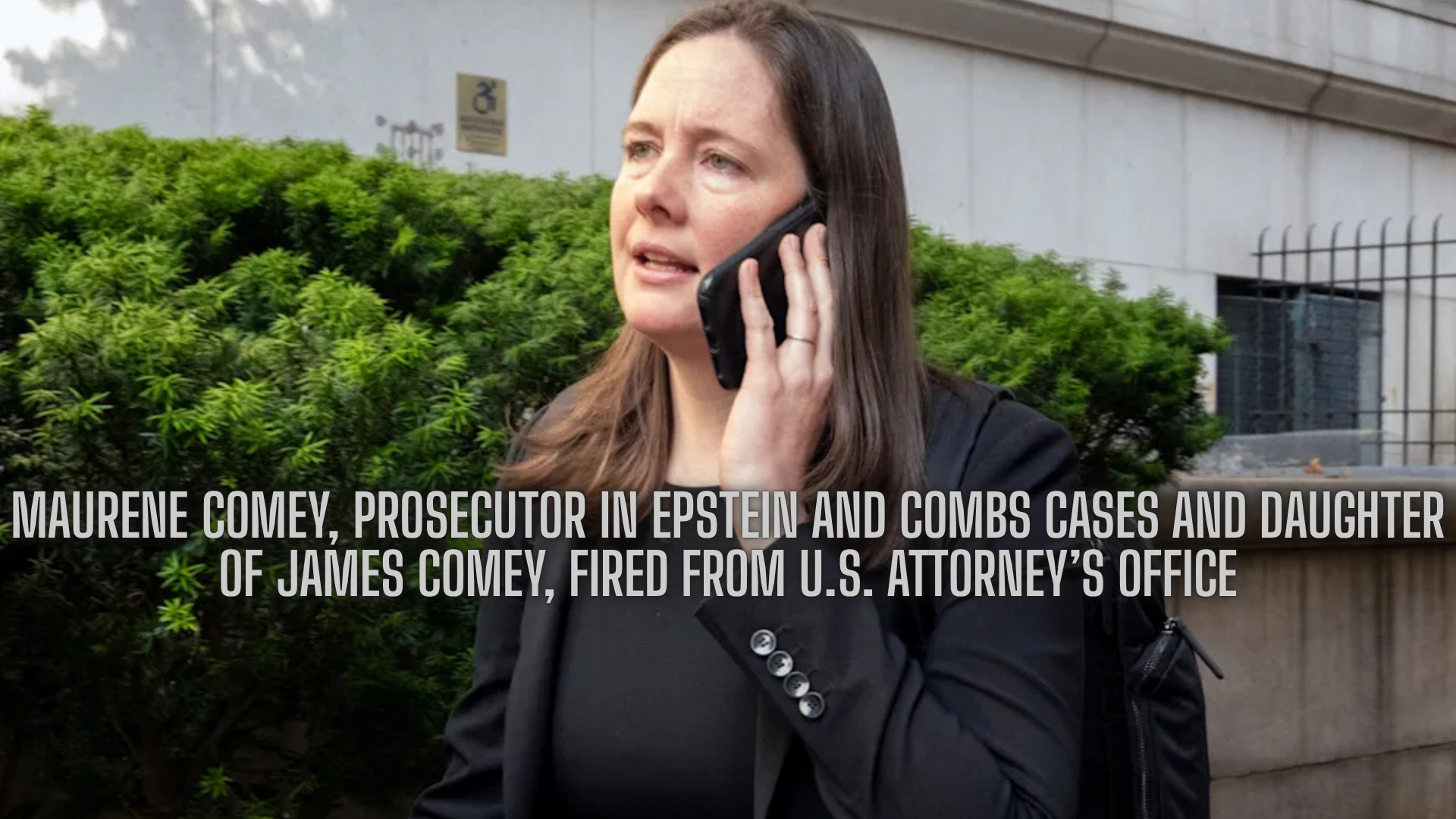 Maurene Comey, Prosecutor in Epstein and Combs Cases and Daughter of James Comey, Fired from U.S. Attorney’s Office