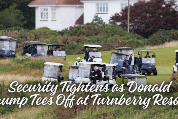 Security Tightens as Donald Trump Tees Off at Turnberry Resort