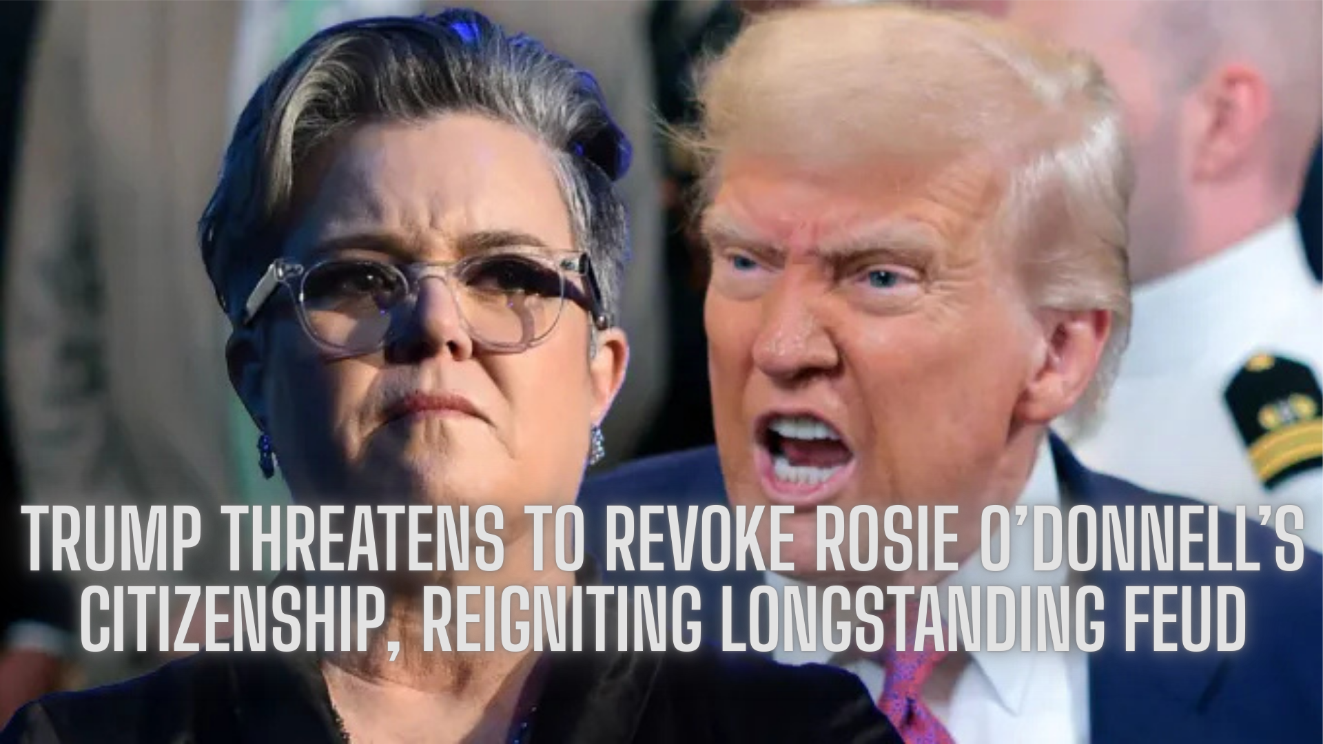Trump Threatens to Revoke Rosie O’Donnell’s Citizenship, Reigniting Longstanding Feud Trump Threatens to Revoke Rosie O’Donnell’s Citizenship, Reigniting Longstanding Feud